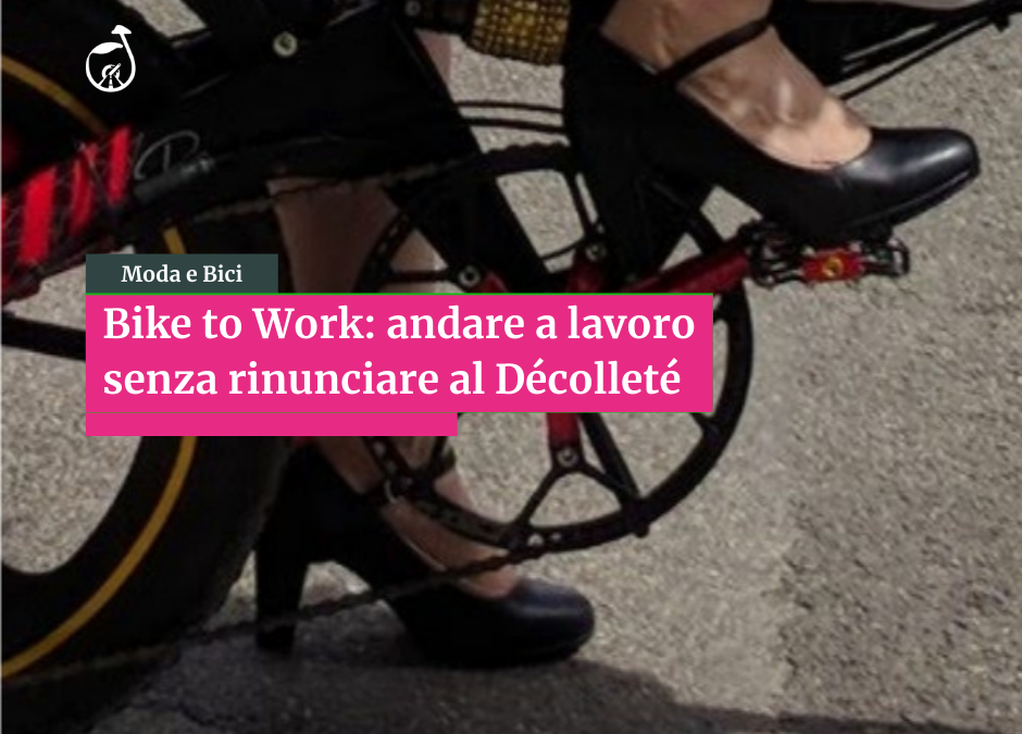 Bike to Work: andare a lavoro senza rinunciare al Décolleté